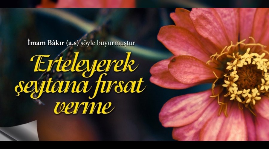 Erteleyerek eytana frsat verme