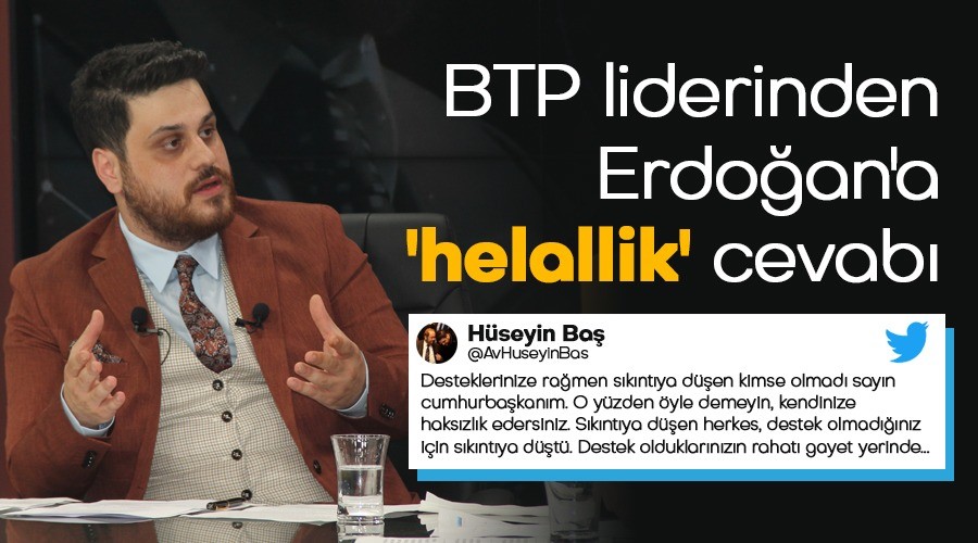 BTP liderinden Cumhurbakan Erdoana helallik cevab