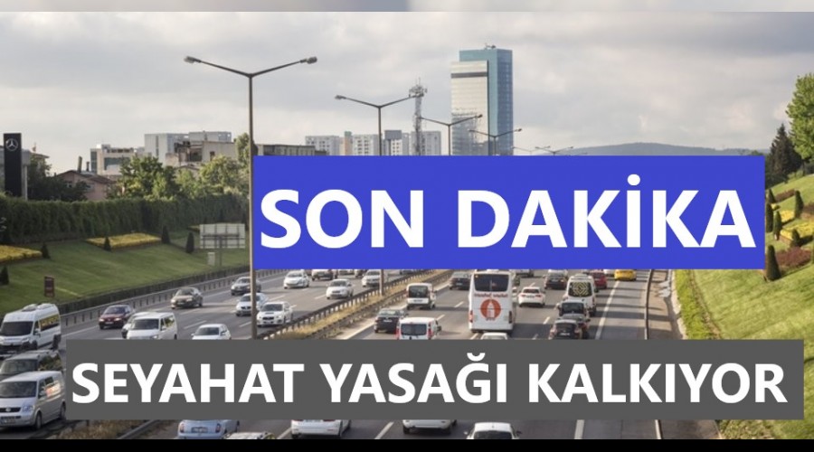 Son Dakika : Seyahat yasa tamamen kalkyor