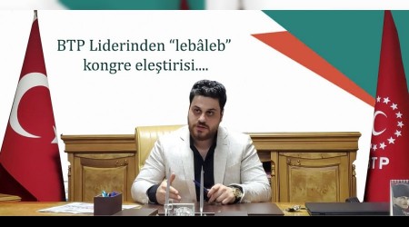 BTP Liderinden AKP Kongresine eletiri