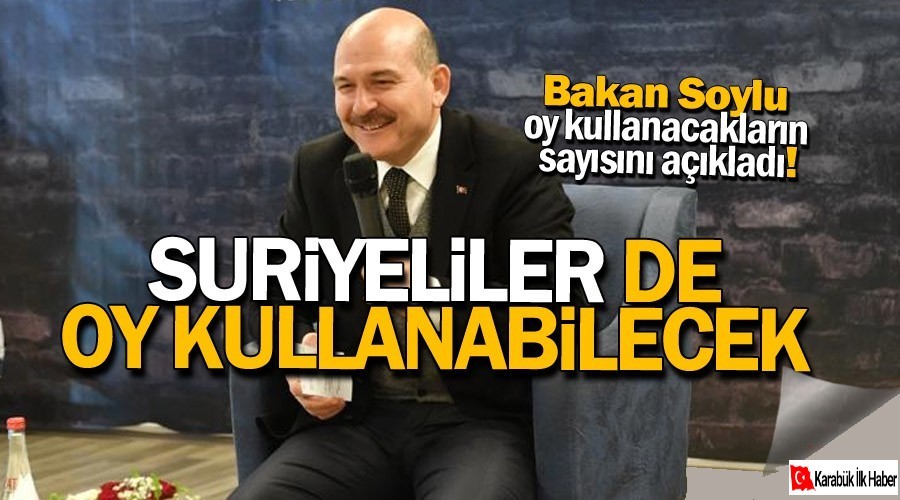 Bakan soylu aklad! Suriyeliler de oy kullanabilecek